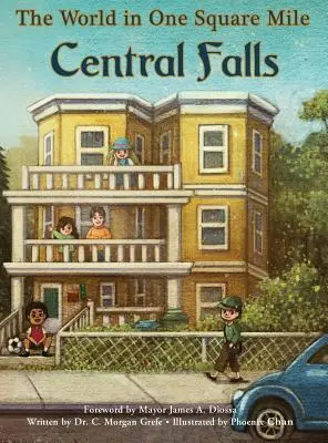 Die Welt auf einer Quadratmeile: Central Falls - The World in One Square Mile: Central Falls