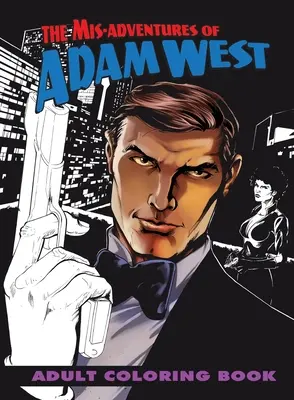 Die Irrungen und Wirrungen des Adam West: Malbuch für Erwachsene - Mis-adventures of Adam West: Adult Coloring Book