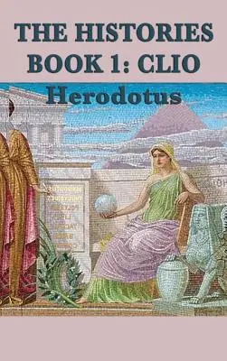 Die Geschichtsbücher Buch 1: Clio - The Histories Book 1: Clio
