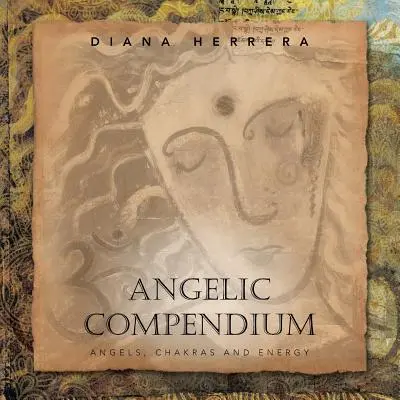 Engel-Kompendium: Engel, Chakren und Energie - Angelic Compendium: Angels, Chakras and Energy