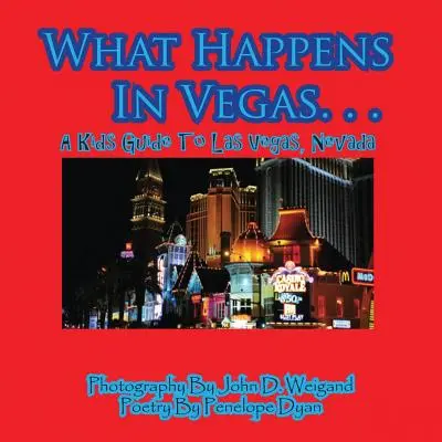 Was in Vegas passiert. Ein Kinderreiseführer für Las Vegas, Nevada - What Happens In Vegas. . .A Kid's Guide To Las Vegas, Nevada