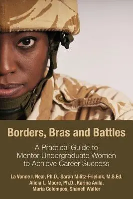 Grenzen, BHs und Schlachten: Ein praktischer Leitfaden für den beruflichen Erfolg von Mentorinnen im Grundstudium - Borders, Bras and Battles: A Practical Guide to Mentor Undergraduate Women to Achieve Career Success