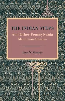 Die Indianerstufen: Und andere Berggeschichten aus Pennsylvania - The Indian Steps: And Other Pennsylvania Mountain Stories