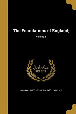 Die Grundlagen Englands; Band 1 - The Foundations of England;; Volume 1