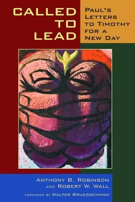 Berufen zu leiten: Die Briefe des Paulus an Timotheus für einen neuen Tag - Called to Lead: Paul's Letters to Timothy for a New Day