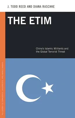 Die Etim: Chinas islamische Kämpfer und die globale terroristische Bedrohung - The Etim: China's Islamic Militants and the Global Terrorist Threat