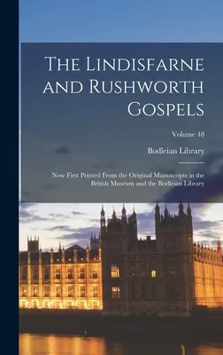 Das Lindisfarne- und Rushworth-Evangelium: Erstmals gedruckt nach den Originalmanuskripten im British Museum und der Bodleian Library; Band 48 - The Lindisfarne and Rushworth Gospels: Now First Printed from the Original Manuscripts in the British Museum and the Bodleian Library; Volume 48