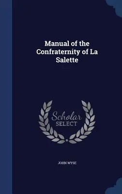 Handbuch der Konfraternität von La Salette - Manual of the Confraternity of La Salette