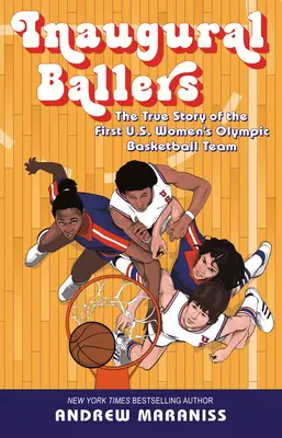 Inaugural Ballers: Die wahre Geschichte des ersten olympischen Frauen-Basketballteams der USA - Inaugural Ballers: The True Story of the First Us Women's Olympic Basketball Team