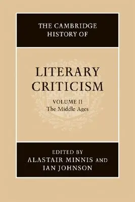 Die Cambridge Geschichte der Literaturkritik: Band 2, das Mittelalter - The Cambridge History of Literary Criticism: Volume 2, the Middle Ages