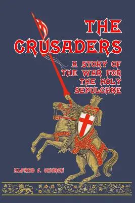 Die Kreuzfahrer: Eine Geschichte vom Krieg um das Heilige Grab - The Crusaders: A Story of the War for the Holy Sepulchre