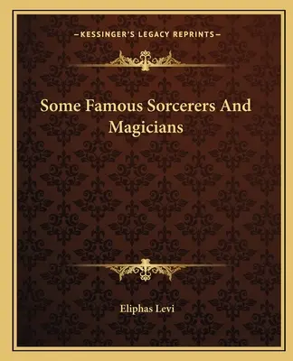 Einige berühmte Zauberer und Magier - Some Famous Sorcerers And Magicians