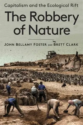 Der Raubbau an der Natur: Kapitalismus und der ökologische Graben - The Robbery of Nature: Capitalism and the Ecological Rift