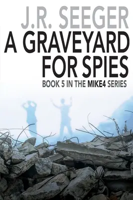 Ein Graben für Spione: Buch 5 der MIKE4-Reihe - A GraveYard for Spies: Book 5 in the MIKE4 Series