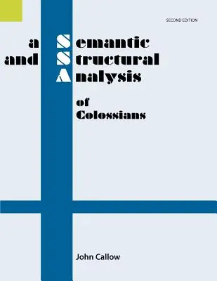 Eine semantische und strukturelle Analyse des Kolosserbriefes, 2. - A Semantic and Structural Analysis of Colossians, 2nd Edition