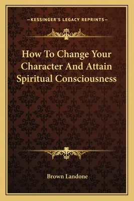 Wie man seinen Charakter ändert und spirituelles Bewusstsein erlangt - How To Change Your Character And Attain Spiritual Consciousness
