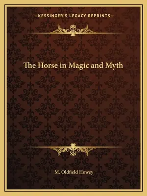 Das Pferd in der Magie und im Mythos - The Horse in Magic and Myth