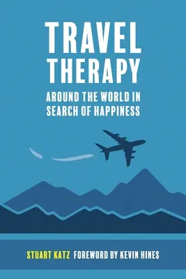 Reisetherapie: Auf der Suche nach dem Glück um die Welt - Travel Therapy: Around The World In Search Of Happiness