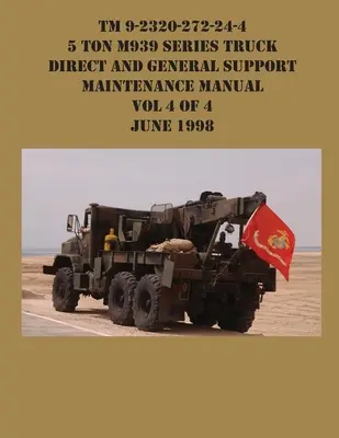 TM 9-2320-272-24-4 5 Ton M939 Series Truck Direct and General Support Maintenance Manual Vol 4 of 4 Juni 1998 - TM 9-2320-272-24-4 5 Ton M939 Series Truck Direct and General Support Maintenance Manual Vol 4 of 4 June 1998