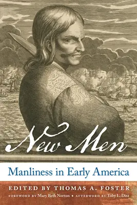Neue Männer: Männlichkeit im frühen Amerika - New Men: Manliness in Early America