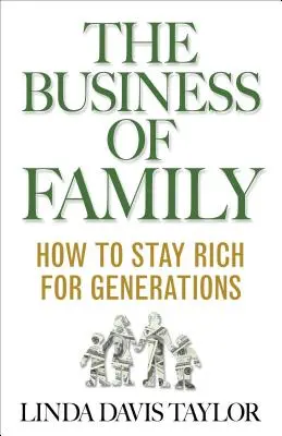 Das Geschäft mit der Familie: Wie man über Generationen hinweg reich bleibt - The Business of Family: How to Stay Rich for Generations