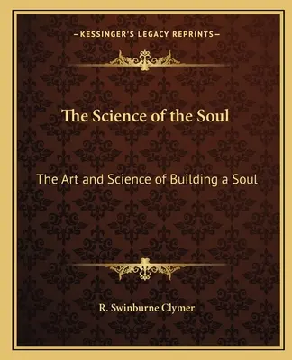 Die Wissenschaft der Seele: Die Kunst und die Wissenschaft vom Aufbau einer Seele - The Science of the Soul: The Art and Science of Building a Soul