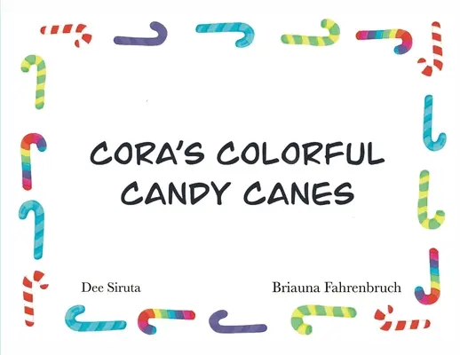 Cora's bunte Zuckerstangen - Cora's Colorful Candy Canes