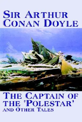 Der Kapitän der 'Polestar' und andere Erzählungen von Arthur Conan Doyle, Belletristik, Literatur, Kurzgeschichten - The Captain of the 'Polestar' and Other Tales by Arthur Conan Doyle, Fiction, Literary, Short Stories