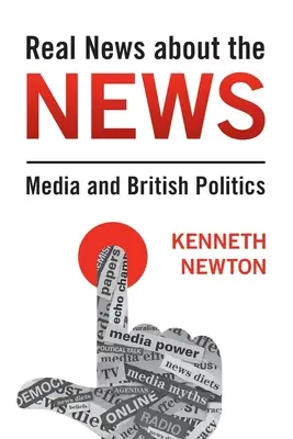 Echte Nachrichten über die Nachrichten: Medien und britische Politik - Real News about the News: Media and British Politics