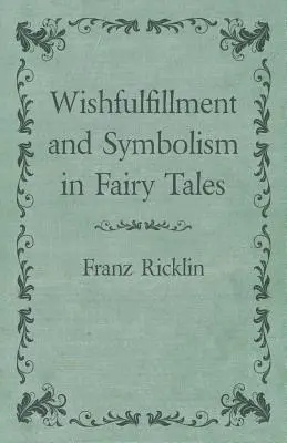 Wunscherfüllung und Symbolik in Märchen - Wishfulfillment and Symbolism in Fairy Tales