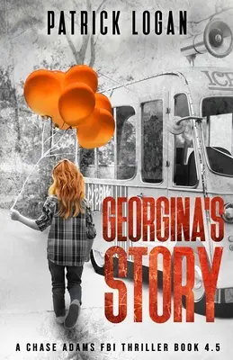 Georginas Geschichte (Ein Chase Adams FBI-Thriller Buch 4.5) - Georgina's Story (A Chase Adams FBI Thriller Book 4.5)