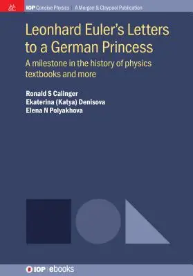 Leonhard Eulers Briefe an eine deutsche Prinzessin: Ein Meilenstein in der Geschichte der Physik Lehrbücher und mehr - Leonhard Euler's Letters to a German Princess: A Milestone in the History of Physics Textbooks and More