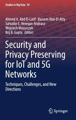 Sicherheit und Schutz der Privatsphäre für Iot- und 5g-Netzwerke: Techniken, Herausforderungen und neue Wege - Security and Privacy Preserving for Iot and 5g Networks: Techniques, Challenges, and New Directions