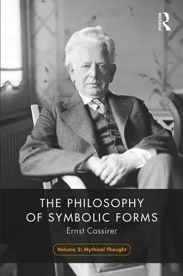 Die Philosophie der symbolischen Formen, Band 2: Mythisches Denken - The Philosophy of Symbolic Forms, Volume 2: Mythical Thinking