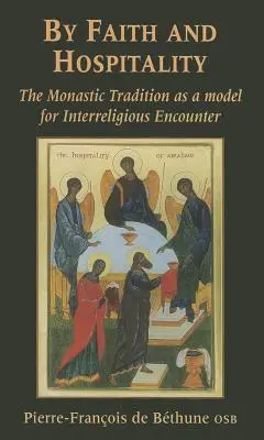 Durch Glaube und Gastfreundschaft: Die monastische Tradition als Modell für interreligiöse Begegnungen - By Faith and Hospitality: The Monastic Tradition as a Model for Interreligious Encounter