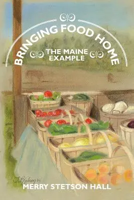 Lebensmittel nach Hause bringen: Das Beispiel Maine - Bringing Food Home: The Maine Example