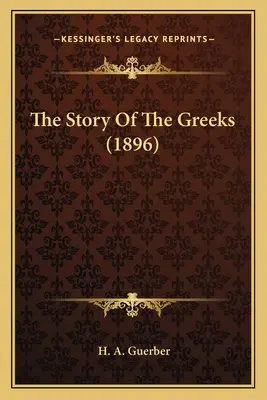 Die Geschichte der Griechen (1896) - The Story Of The Greeks (1896)