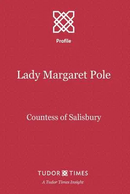 Lady Margaret Pole: Gräfin von Salisbury - Lady Margaret Pole: Countess of Salisbury