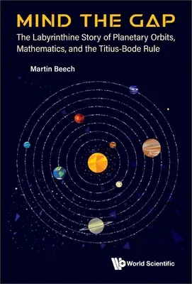 Mind the Gap: Die labyrinthische Geschichte von Planetenbahnen, Mathematik und der Titius-Bode-Regel - Mind the Gap: The Labyrinthine Story of Planetary Orbits, Mathematics, and the Titius-Bode Rule
