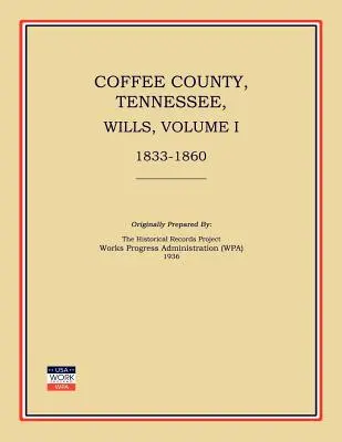 Coffee County, Tennessee, Testamente, Band I, 1833-1860 - Coffee County, Tennessee, Wills, Volume I, 1833-1860