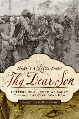 Hier ist ein Brief von deinem lieben Sohn: Briefe einer Familie aus Georgia in der Zeit des Bürgerkriegs - Here's a Letter from Thy Dear Son: Letters of a Georgia Family During the Civil War Era