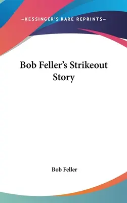 Bob Fellers Strikeout-Geschichte - Bob Feller's Strikeout Story