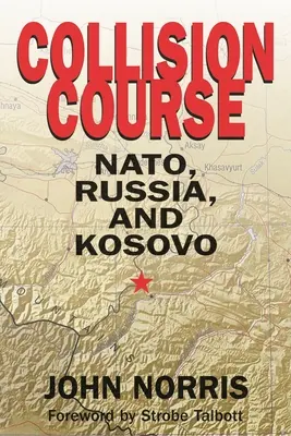 Kollisionskurs: Die NATO, Russland und der Kosovo - Collision Course: NATO, Russia, and Kosovo