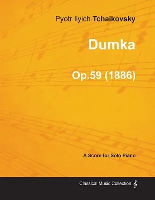 Dumka - Eine Partitur für Klavier solo Op.59 (1886) - Dumka - A Score for Solo Piano Op.59 (1886)