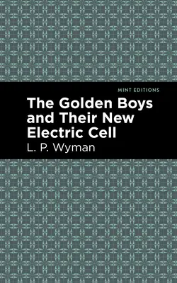 Die Golden Boys und ihre neue elektrische Zelle - The Golden Boys and Their New Electric Cell