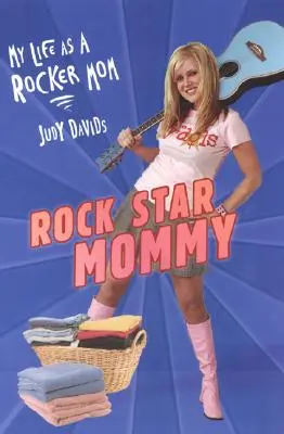Rockstar-Mama: Mein Leben als Rocker-Mama - Rock Star Mommy: My Life as a Rocker Mom