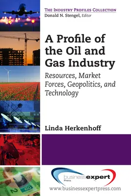 Ein Profil der Öl- und Gasindustrie: Ressourcen, Marktkräfte, Geopolitik und Technologie - A Profile of the Oil and Gas Industry: Resources, Market Forces, Geopolitics, and Technology