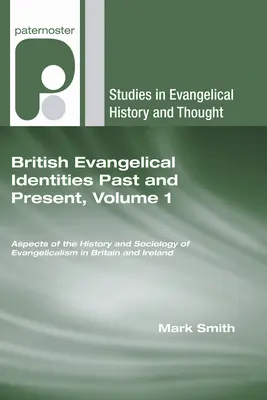 Britische evangelikale Identitäten in Vergangenheit und Gegenwart, Band 1 - British Evangelical Identities Past and Present, Volume 1