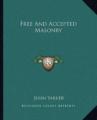 Freie und Angenommene Freimaurerei - Free And Accepted Masonry