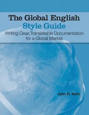 Der Global English Style Guide: Klare, übersetzbare Dokumentation für einen globalen Markt (Gebundene Ausgabe) - The Global English Style Guide: Writing Clear, Translatable Documentation for a Global Market (Hardcover edition)